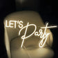 Let's Party Neon sign- Includes a $20 bond